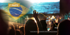 O declínio do avivamento pentecostal no Brasil  – 1ª Parte